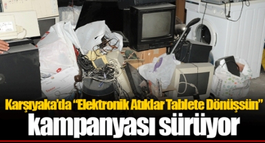 Karşıyaka’da “Elektronik Atıklar Tablete Dönüşsün” kampanyası sürüyor