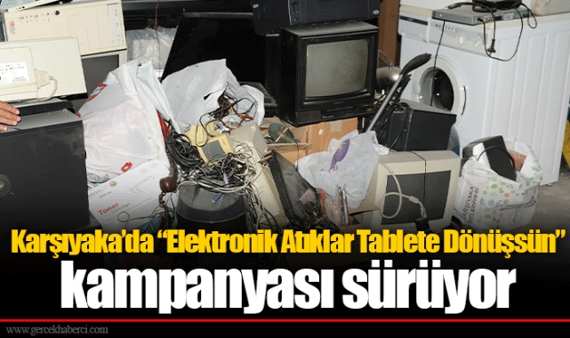 Karşıyaka’da “Elektronik Atıklar Tablete Dönüşsün” kampanyası sürüyor