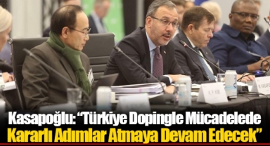 Kasapoğlu: “Türkiye Dopingle Mücadelede Kararlı Adımlar Atmaya Devam Edecek”