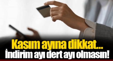 Kasım ayına dikkat... İndirim ayı dert ayı olmasın!