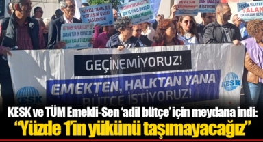 KESK ve TÜM Emekli-Sen ‘adil bütçe’ için meydana indi: “Yüzde 1’in yükünü taşımayacağız”