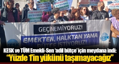 KESK ve TÜM Emekli-Sen ‘adil bütçe’ için meydana indi: “Yüzde 1’in yükünü taşımayacağız”