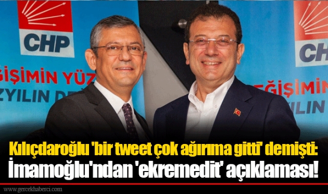 Kılıçdaroğlu 'bir tweet çok ağırıma gitti' demişti: İmamoğlu'ndan 'ekremedit' açıklaması!