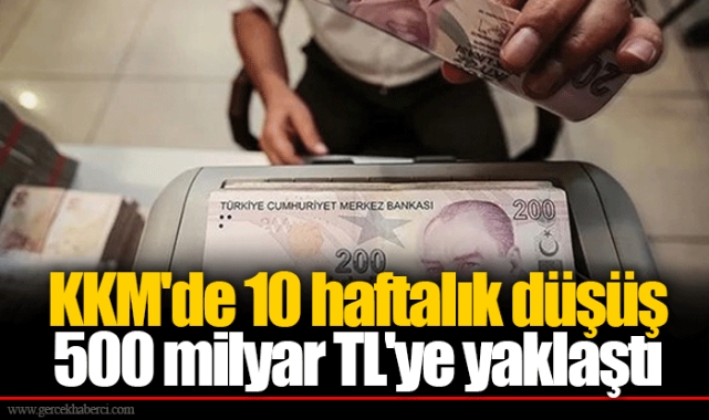 KKM'de 10 haftalık düşüş 500 milyar TL'ye yaklaştı