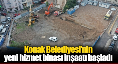 Konak Belediyesi’nin yeni hizmet binası inşaatı başladı