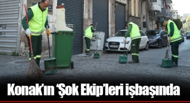 Konak’ın ‘Şok Ekip’leri işbaşında