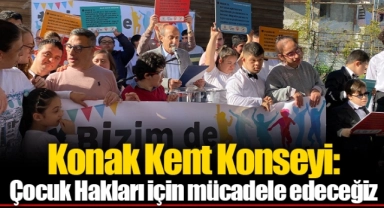 Konak Kent Konseyi: Çocuk Hakları için mücadele edeceğiz