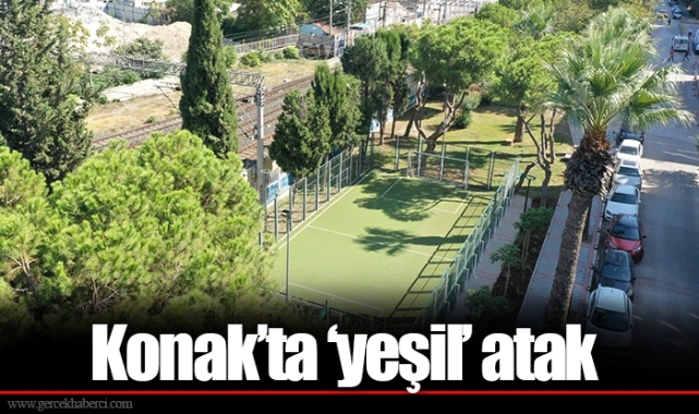 Konak’ta ‘yeşil’ atak