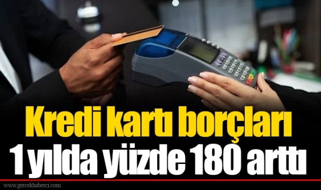 Kredi kartı borçları 1 yılda yüzde 180 arttı