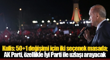 Kulis: 50+1 değişimi için iki seçenek masada;  AK Parti, özellikle İyi Parti ile uzlaşı arayacak