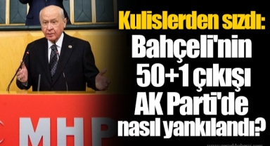Kulislerden sızdı: Bahçeli'nin 50+1 çıkışı AK Parti'de nasıl yankılandı?