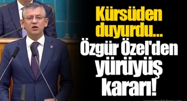 Kürsüden duyurdu... Özgür Özel'den yürüyüş kararı!
