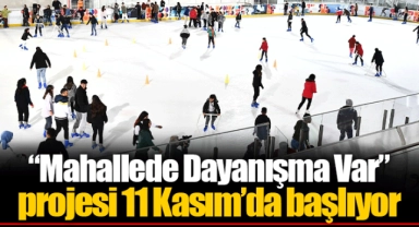 “Mahallede Dayanışma Var” projesi 11 Kasım’da başlıyor