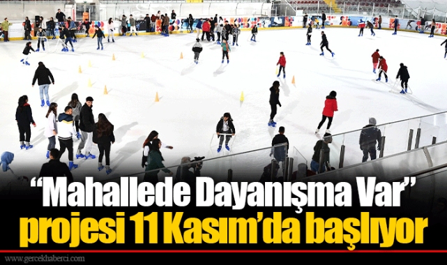 “Mahallede Dayanışma Var” projesi 11 Kasım’da başlıyor