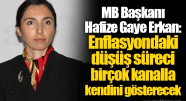 MB Başkanı Hafize Gaye Erkan: Enflasyondaki düşüş süreci birçok kanalla kendini gösterecek
