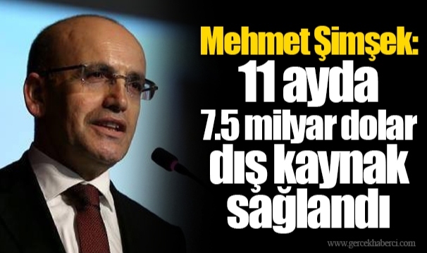 Mehmet Şimşek: 11 ayda 7.5 milyar dolar dış kaynak sağlandı