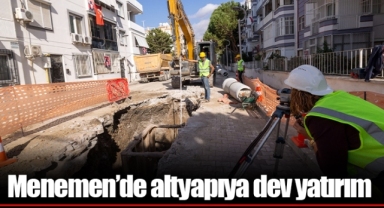Menemen’de altyapıya dev yatırım