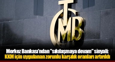 Merkez Bankası'ndan "sıkılaşmaya devam" sinyali: KKM için uygulanan zorunlu karşılık oranları artırıldı