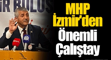 MHP İzmir'den Önemli Çalıştay