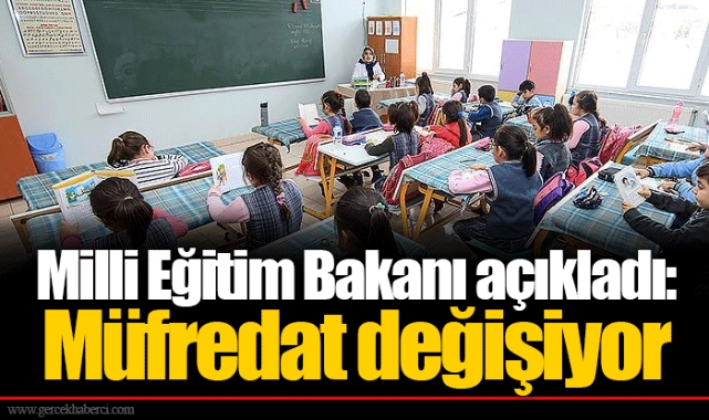 Milli Eğitim Bakanı açıkladı: Müfredat değişiyor