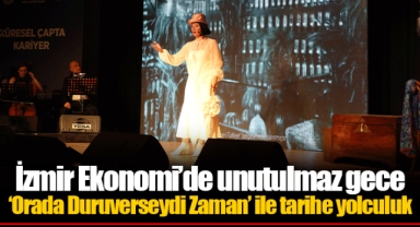 ‘Orada Duruverseydi Zaman’ ile tarihe yolculuk