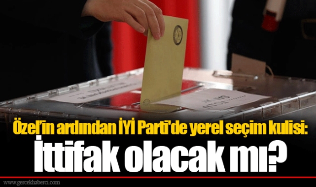 Özel’in ardından İYİ Parti'de yerel seçim kulisi: İttifak olacak mı?
