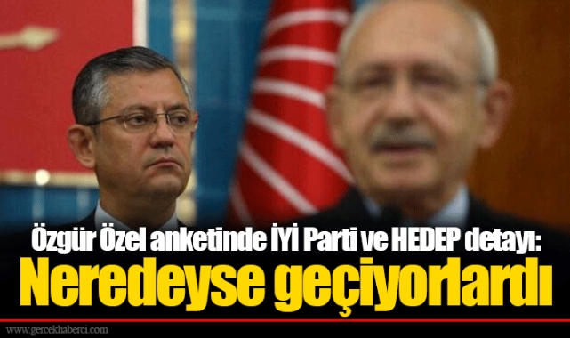 Özgür Özel anketinde İYİ Parti ve HEDEP detayı: Neredeyse geçiyorlardı