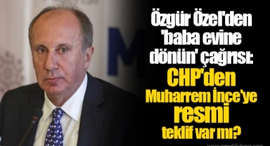 Özgür Özel'den 'baba evine dönün' çağrısı: CHP'den Muharrem İnce'ye resmi teklif var mı?