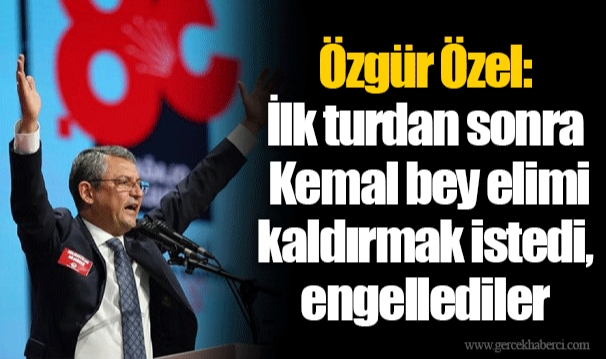 Özgür Özel: İlk turdan sonra Kemal bey elimi kaldırmak istedi, engellediler