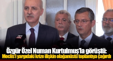 Özgür Özel Numan Kurtulmuş'la görüştü: Meclis'i yargıdaki krize ilişkin olağanüstü toplantıya çağırdı