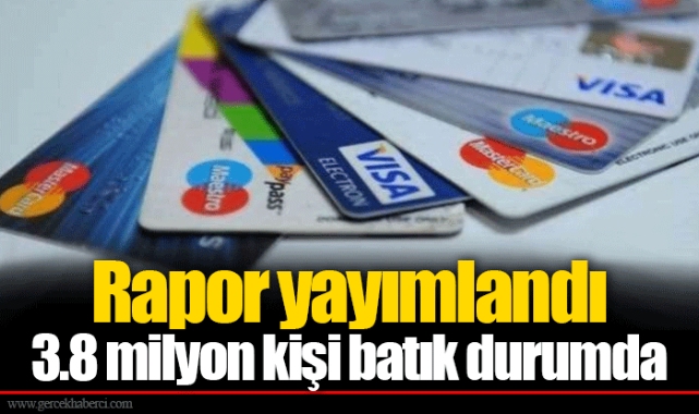Rapor yayımlandı: 3.8 milyon kişi batık durumda