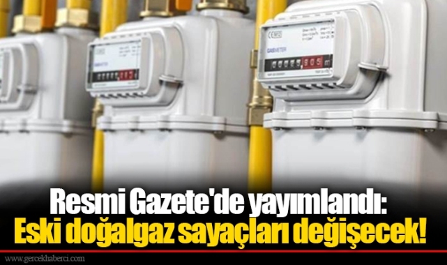 Resmi Gazete'de yayımlandı: Eski doğalgaz sayaçları değişecek! İşte son tarih