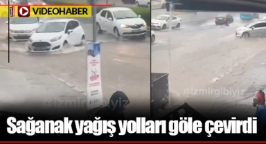 Sağanak yağış yolları göle çevirdi
