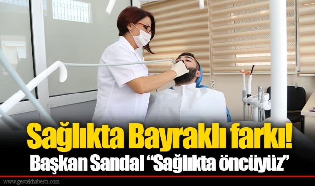 Sağlıkta Bayraklı farkı!  Başkan Sandal “Sağlıkta öncüyüz”