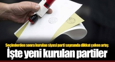 Seçimlerden sonra kurulan siyasi parti sayısında dikkat çeken artış: İşte yeni kurulan partiler