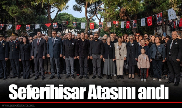 Seferihisar Atasını andı
