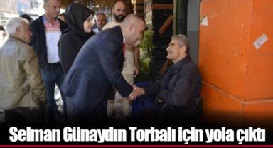 Selman Günaydın Torbalı için yola çıktı