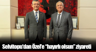 Selvitopu'dan Özel'e “hayırlı olsun” ziyareti