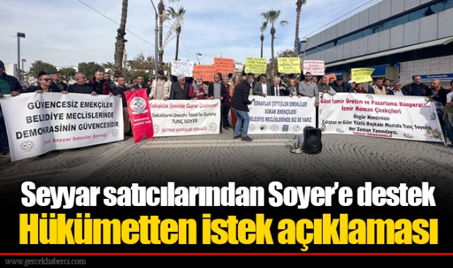 Seyyar satıcılarından Soyer'e destek Hükümetten istek açıklaması 