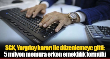 SGK, Yargıtay kararı ile düzenlemeye gitti: 5 milyon memura erken emeklilik formülü