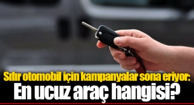 Sıfır otomobil için kampanyalar sona eriyor: En ucuz araç hangisi?