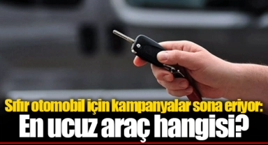 Sıfır otomobil için kampanyalar sona eriyor: En ucuz araç hangisi?
