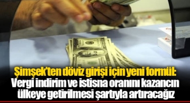 Şimşek’ten döviz girişi için yeni formül: Vergi indirim ve istisna oranını kazancın ülkeye getirilmesi şartıyla artıracağız