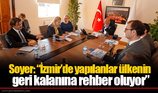 Soyer: “İzmir’de yapılanlar ülkenin geri kalanına rehber oluyor”
