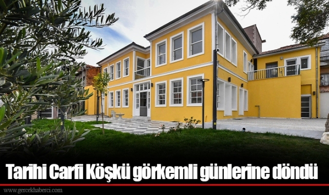 Tarihi Carfi Köşkü görkemli günlerine döndü