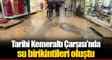 Tarihi Kemeraltı Çarşısı'nda su birikintileri oluştu
