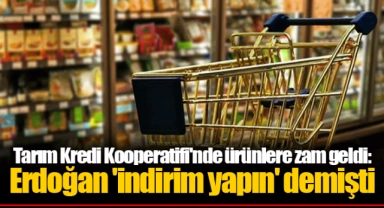 Tarım Kredi Kooperatifi'nde ürünlere zam geldi: Erdoğan 'indirim yapın' demişti