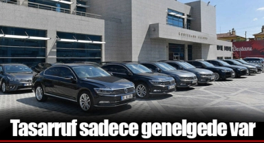 Tasarruf sadece genelgede var