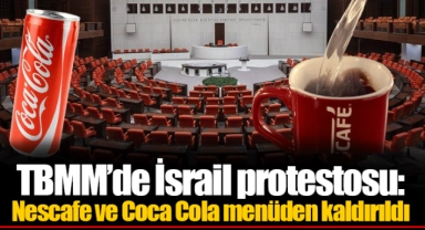 TBMM’de İsrail protestosu: Nescafe ve Coca Cola menüden kaldırıldı
