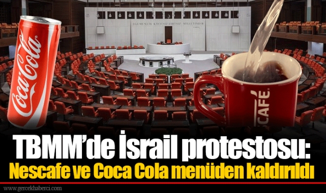TBMM’de İsrail protestosu: Nescafe ve Coca Cola menüden kaldırıldı